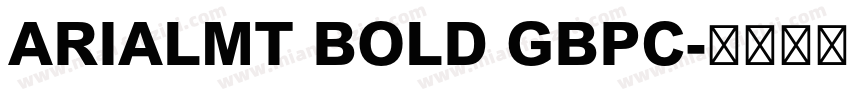 ARIALMT BOLD GBPC字体转换